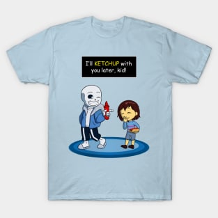 I'll KETCHUP with you later kid T-Shirt